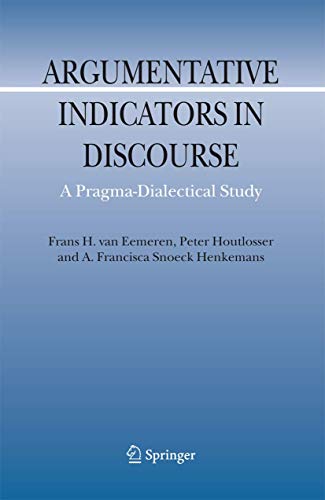 Argumentative Indicators Discourse: A Pragma-Dialectical Study: 12 (Argumentation Library, 12) view 2
