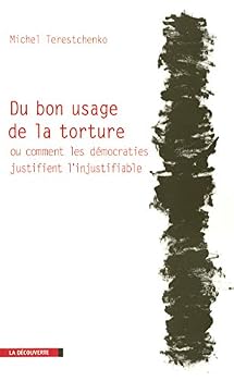 Paperback Du bon usage de la torture ou comment les démocraties justifient l'injustifiable [French] Book