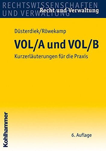 VOL/A und VOL/B: Kurzerläuterungen für die Praxis: Kurzerlauterungen Fur Die Praxis (Recht und Ver