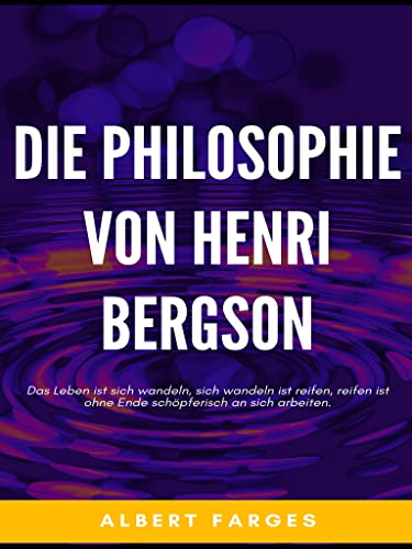 Die Philosophie von Henri Bergson: Eine Einführung für Alle (Die Blaue Edition 29) (German Edition) - Farges, Albert
