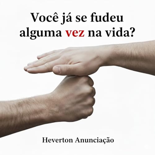 Você já se fudeu alguma vez na Vida?