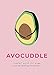 AvoCuddle: Words of Comfort for When You're Feeling Downbeet
