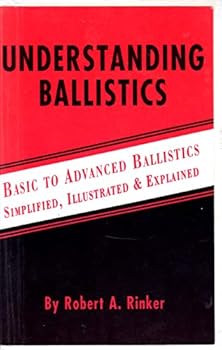 Paperback Understanding ballistics: Basic to advanced ballistics-- simplified, illustrated, and explained Book