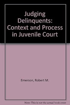 Hardcover Judging Delinquents: Context and Process in Juvenile Court Book