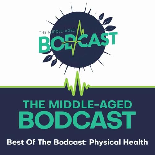 Best Of The Bodcast: Physical Health