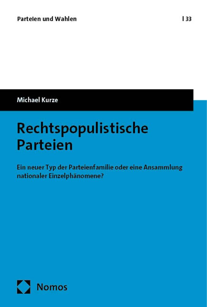 Rechtspopulistische Parteien: Ein neuer Typ der Parteienfamilie oder eine Ansammlung nationaler Einzelphänomene? (Parteien und Wahlen)