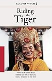 Riding the Tiger: Twenty Years on the Road: The Risks and Joys of Bringing Tibetan Buddhism to the West