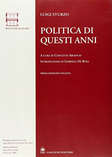 Politica di questi anni: Consensi e critiche : dal gennaio 1957 all'agosto 1959 : [l'ultima battaglia di Luigi Sturzo] (Opera omnia di Luigi Sturzo. ... Saggi discorsi articoli) (Italian Edition)