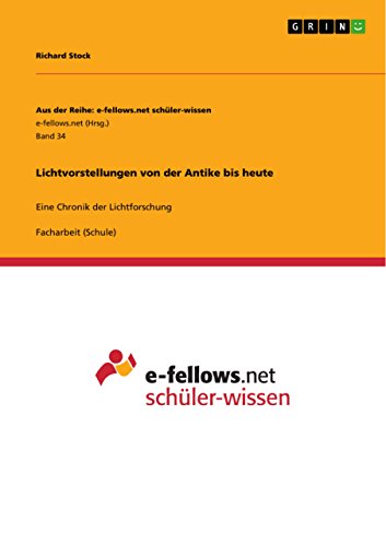 Lichtvorstellungen von der Antike bis heute: Eine Chronik der Lichtforschung