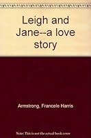 Leigh and Jane--a love story B0006W8V1M Book Cover
