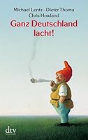 Ganz Deutschland lacht! Fünfzig deutsche Jahre im Spiegel ihrer Witze. 342320768X Book Cover