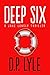 Deep Six: A Novel (Jake Longly)