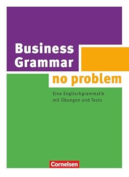 Business Grammar - no problem: Eine Englischgrammatik mit Übungen und Tests