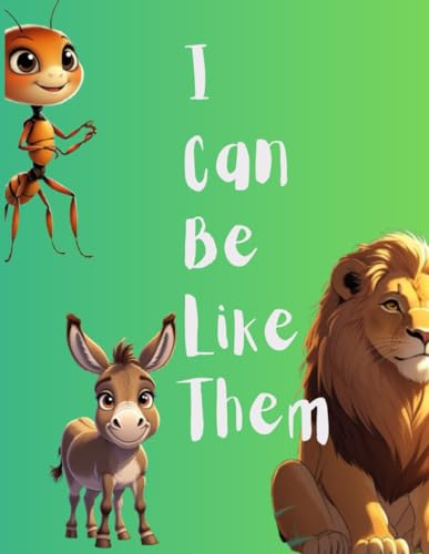 I Can Be Like Them (Creatures Edition): God’s Unexpected Messengers of Faith, Obedience, and Wonder for Kids (I Can Be Like Them: Bible Heroes for Kids)