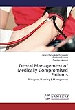 Dental Management of Medically Compromised Patients: Principles, Planning & Management