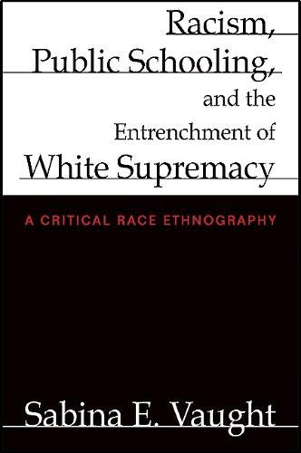 Racism, Public Schooling, and the Entrenchment of White...