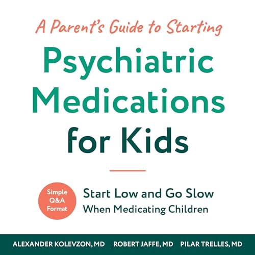 A Parent's Guide to Starting Psychiatric Medications for Kids [Written by Alexander Kolevzon, Pilar Trelles, Robert Jaffe] episode artwork
