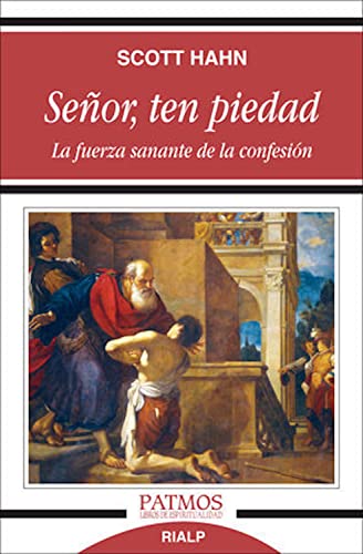 Señor, ten piedad: La fuerza sanante de la confesión (Patmos)