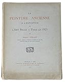 peinture belge connu  La peinture ancienne à l\'exposition de l\'art belge à Paris en 1923.