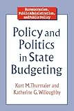 Policy and Politics in State Budgeting (Bureaucracies, Public Administration, and Public Policy)