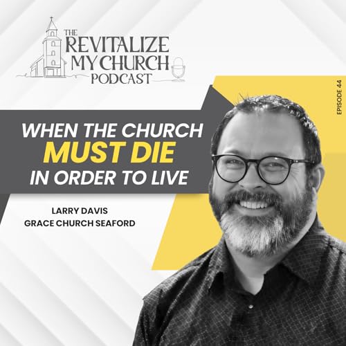 Ep. 044 | When the Church Must Die in Order to Live