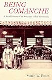 Being Comanche: The Social History of an American Indian Community