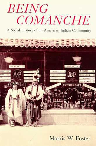 Being Comanche: The Social History of an American Indian Community