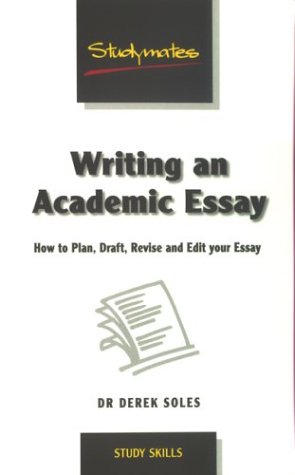 Writing an Academic Essay : How to Plan, Draft, Revise and Write Essays ...