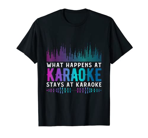 What Happens At Karaoke Stays At Karaoke Singers Music T-Shirt