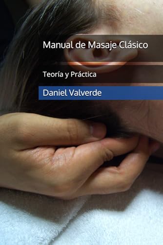 Manual de Masaje Clásico: Teoría y Práctica (Spanish Edition)