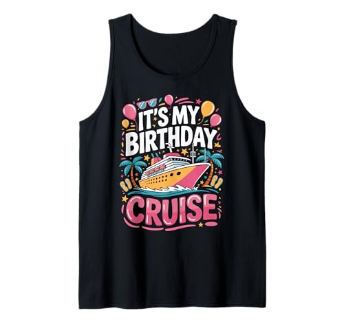 It's My Birthday Cruise Funny Sea Trip Men Women Kids Tank Top