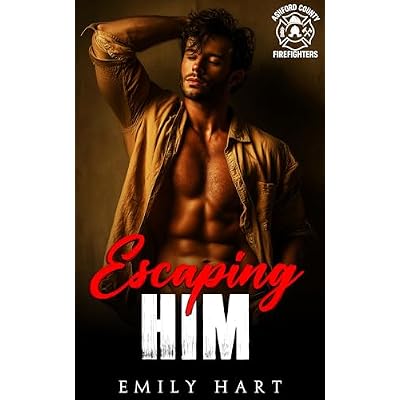 Escaping HIM : A Small Town, Firefighter Single Mom Romance