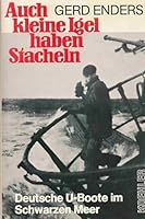 Auch kleine Igel haben Stacheln: Deutsche U-Boote im Schwarzen Meer 3782203348 Book Cover