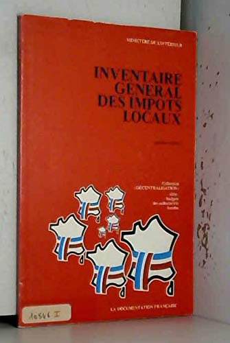 Inventaire général des impôts locaux (Collection Décentralisation. Série Budgets des collectivités locales)