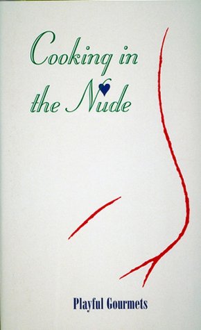 Cooking in the Nude: Playful Gourmets