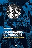  Maquisards du Vercors: Dictionnaire biographique