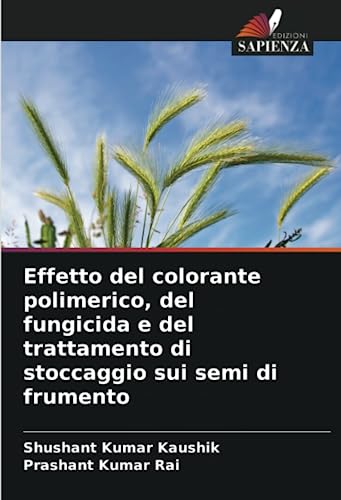 Effetto del colorante polimerico, del fungicida e del trattamento di stoccaggio sui semi di frumento