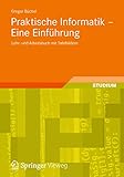 Praktische Informatik - Eine Einführung: Lehr- und Arbeitsbuch mit Tafelbildern