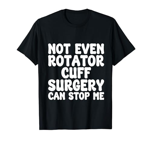 Funny Rotator Cuff Surgery, Shoulder Operation Recovery T-Shirt