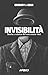 Invisibilità. Storia E Scienza Del Non Essere Visti - 3