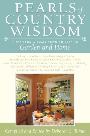 Pearls of Country Wisdom: Hints from a Small Town on Keeping Garden and Home