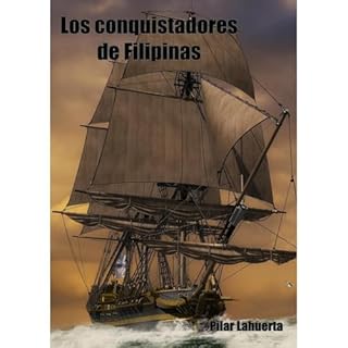 Los conquistadores de Filipinas Audiolibro Por Pilar Lahuerta arte de portada