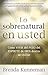 Lo sobrenatural en usted: C&Atilde;&sup3;mo vivir del pozo del Esp&Atilde;&shy;ritu de Dios dentro de usted (Spanish Edition)
