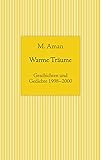 Warme Träume: Geschichten und Gedichte 1998-2000
