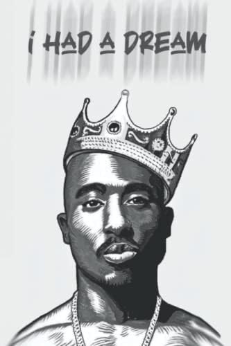 I Had A Dream Tupac Shakur Underground Hip Hop Rap Book Lined Notebook Journal Diary Gift