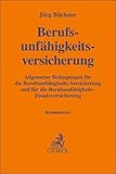 Berufsunfähigkeitsversicherung: Allgemeine Bedingungen für die Berufsunfähigkeits-Versicherung und für die Berufsunfähigkeits-Zusatzversicherung. Kommentar (Gelbe Erläuterungsbücher)