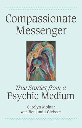 Compassionate Messenger: True Stories from a Psychic Medium book cover