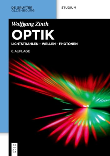Optik: Lichtstrahlen – Wellen – Photonen (De Gruyter Studium)