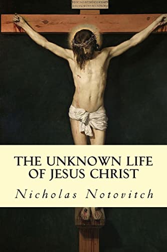 The Unknown Life of Jesus Christ 1503172481 Book Cover