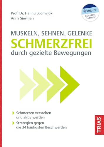 Muskeln, Sehnen, Gelenke - Schmerzfrei durch gezielte Bewegungen: Schmerzen verstehen